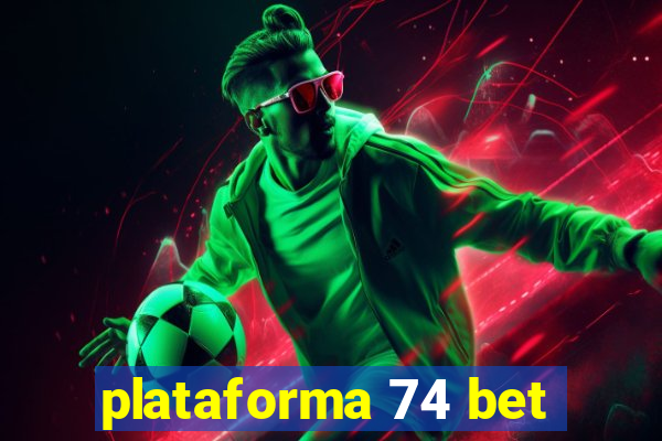 plataforma 74 bet